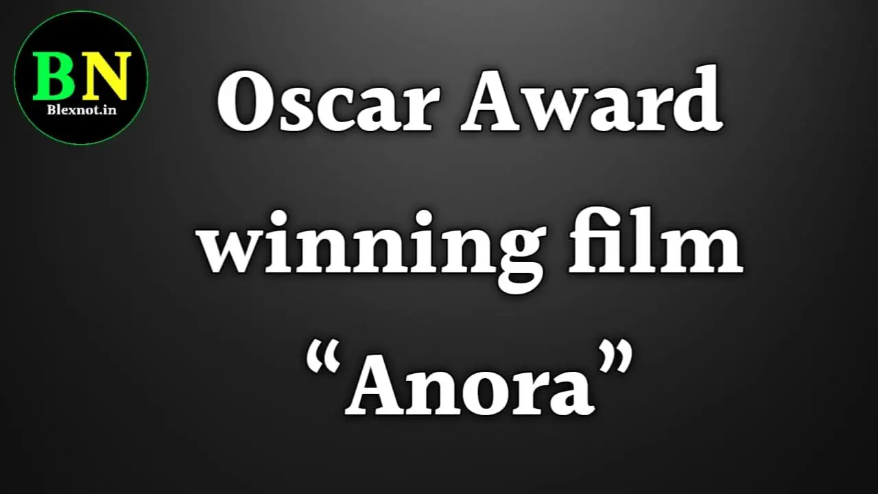 Full details of Oscar Award winning film "Anora"