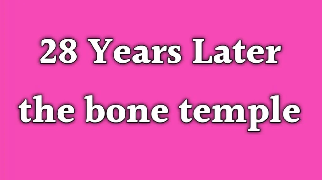 28 Years Later: The Bone Temple