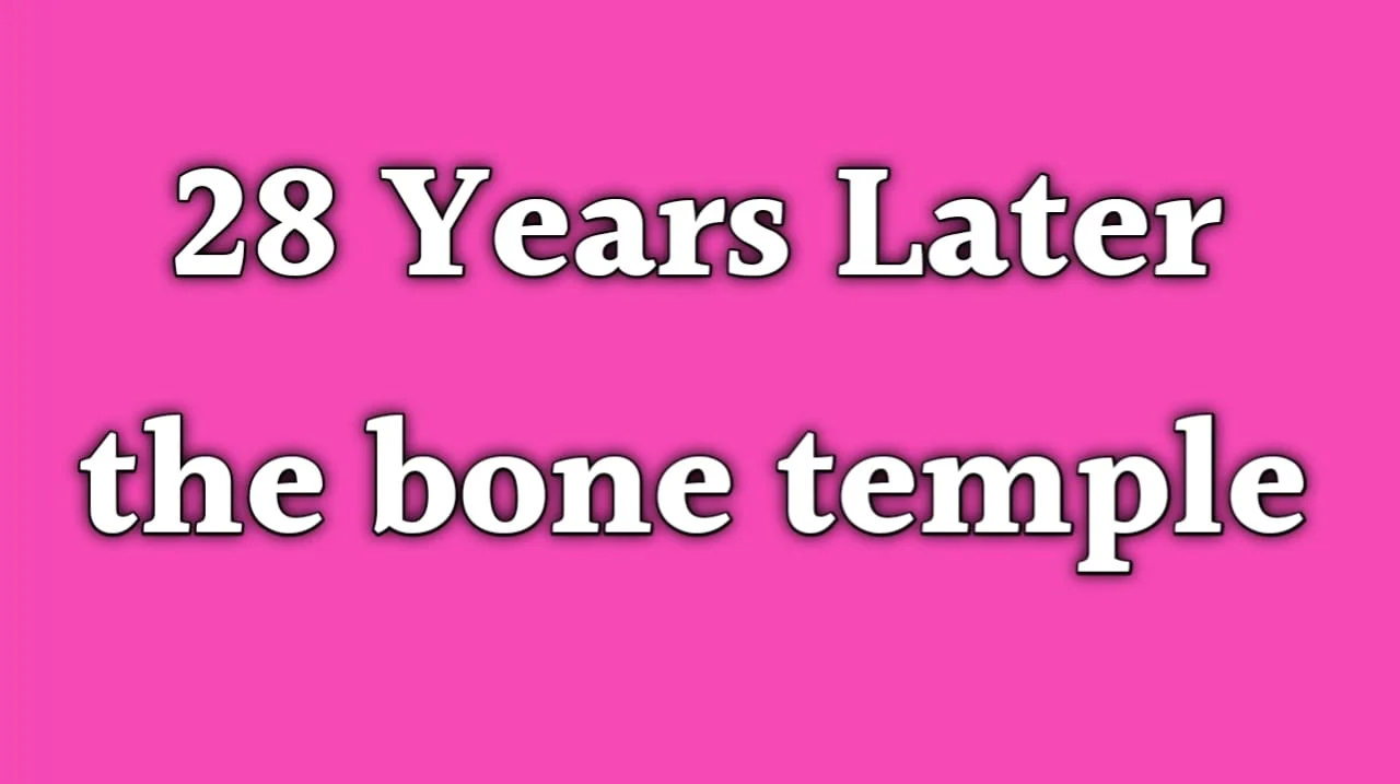 28 Years Later: The Bone Temple